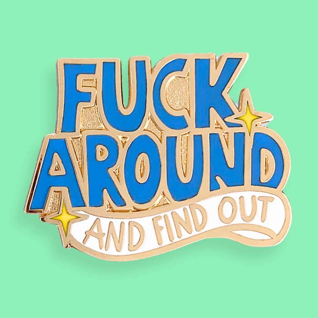 Fuck Around And Find Out Lapel Pin
