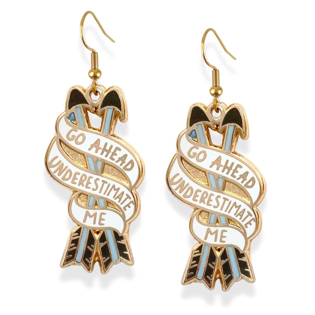 Go ahead underestimate me earrings
