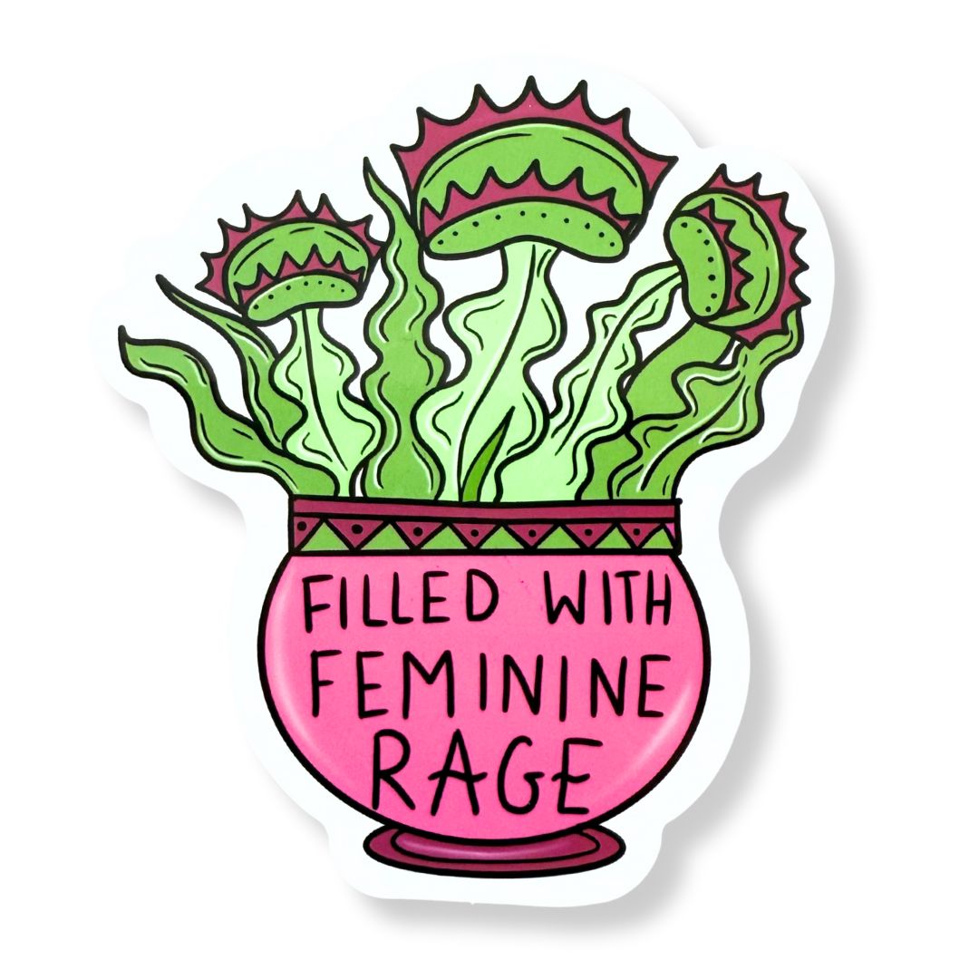 Filled with Feminine Rage Sticker