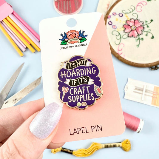 It's Not Hoarding If It's Craft Supplies Lapel Pin