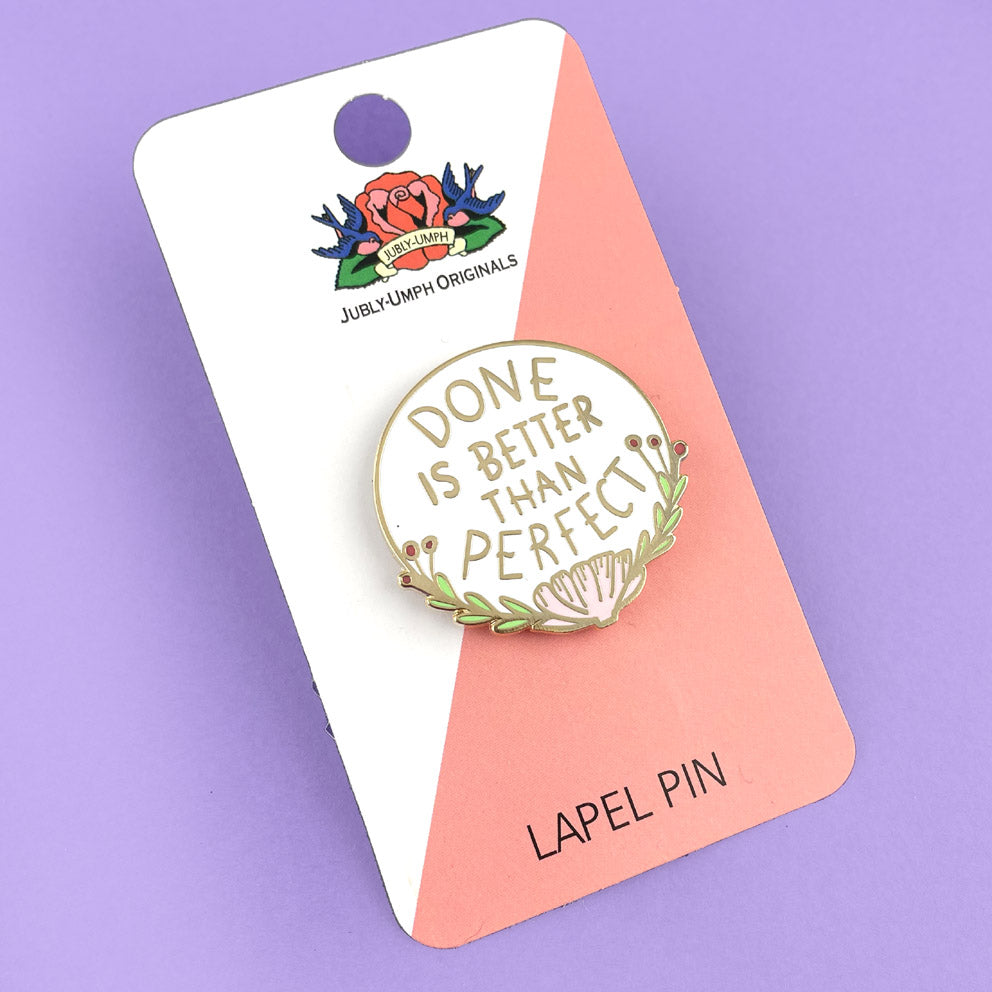 Done Is Better Than Perfect Lapel Pin