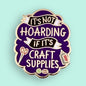 It's Not Hoarding If It's Craft Supplies Lapel Pin