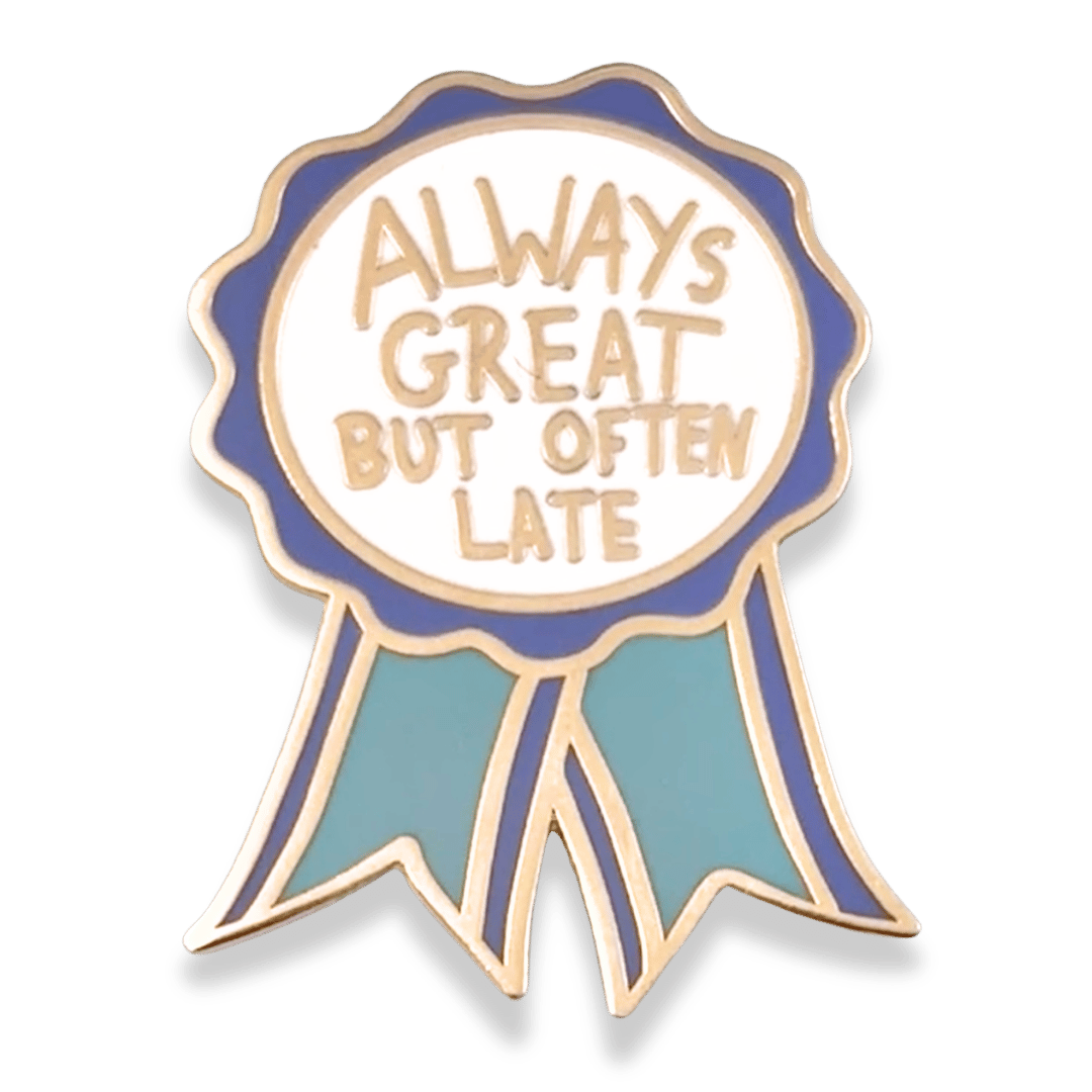 Always Great But Often Late Award Lapel Pin