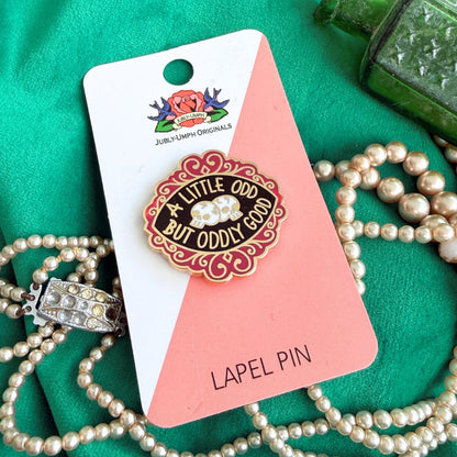 A Little Odd But Oddly Good Lapel Pin