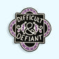 Difficult And Defiant Embroidered Patch