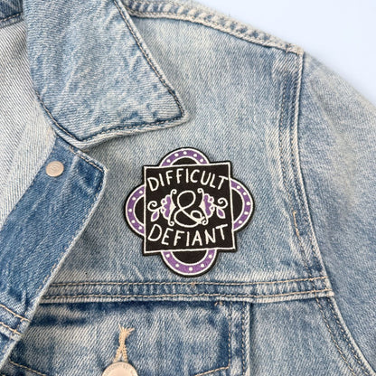 Difficult And Defiant Embroidered Patch