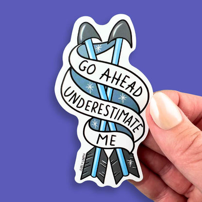 Go Ahead Underestimate Me Sticker