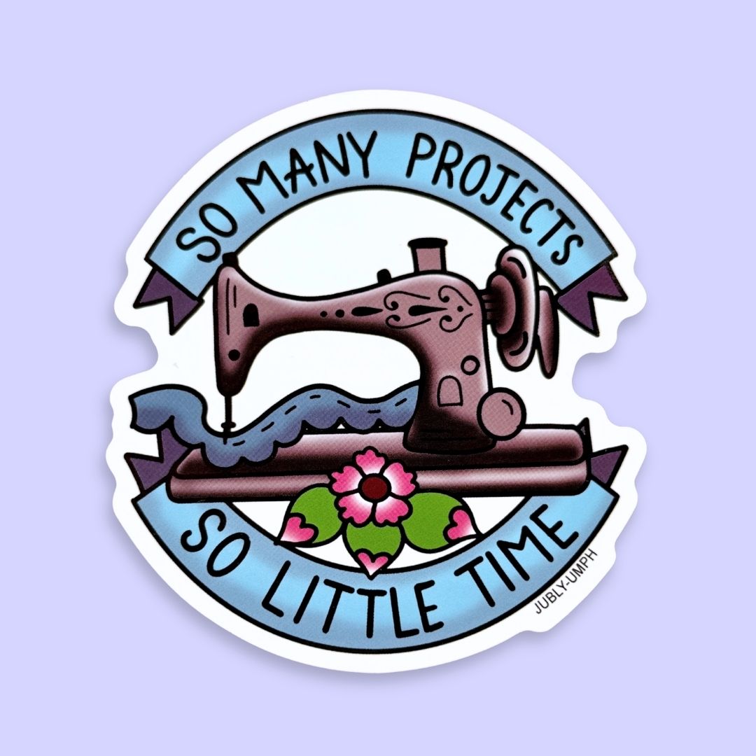 So Many Projects So Little Time Sticker