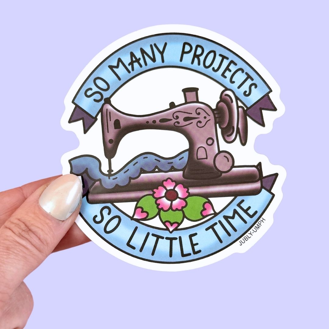 So Many Projects So Little Time Sticker