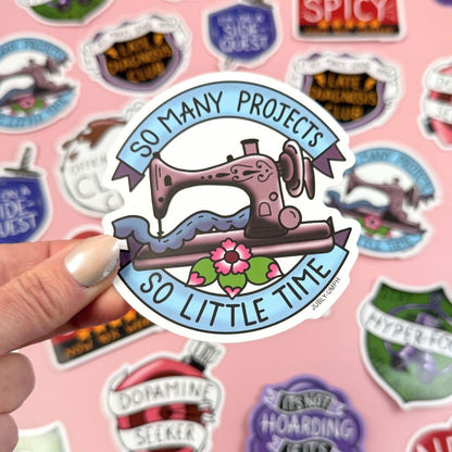 So Many Projects So Little Time Sticker