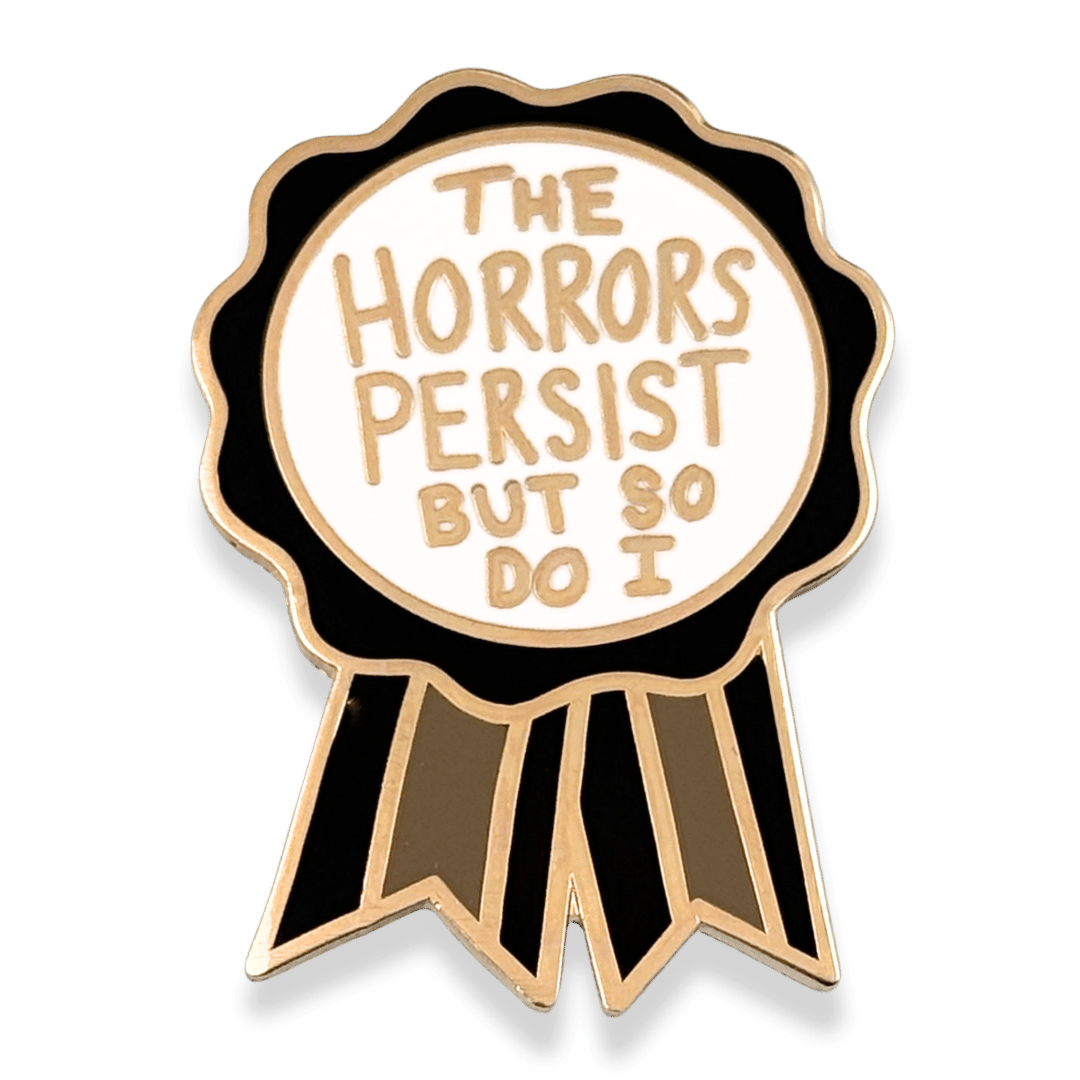 The Horrors Persist But So Do I Award Lapel Pin