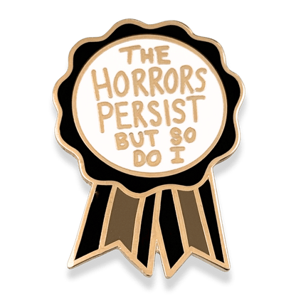 The Horrors Persist But So Do I Award Lapel Pin