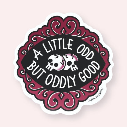 A Little Odd But Oddly Good Sticker