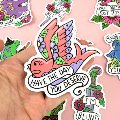 Have the Day You Deserve Sticker