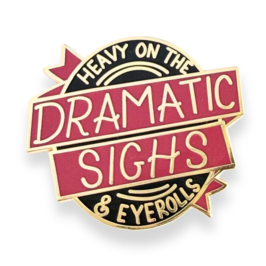 Pin with text 'Heavy on the Dramatic Sighs & Eyerolls' on a black and red background