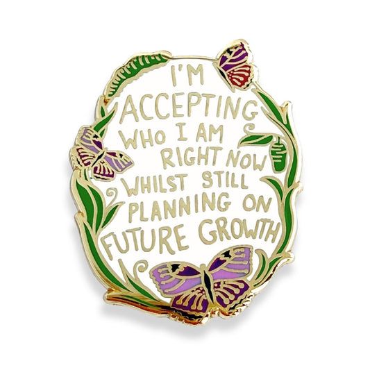 I'm Accepting Who I am Right Now Lapel Pin