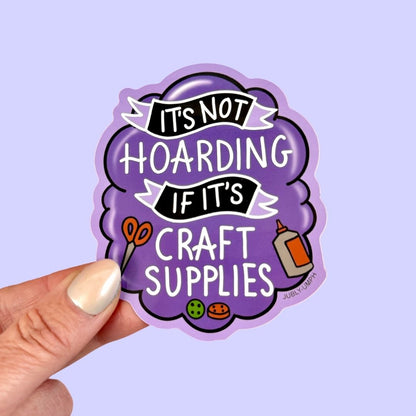 It's Not Hoarding If It's Craft Supplies Sticker