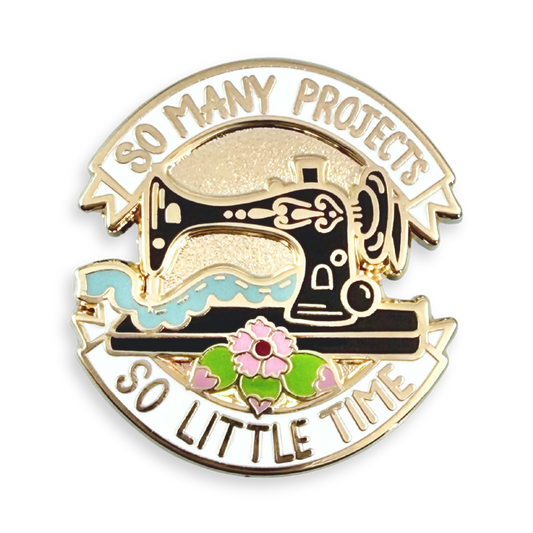 So Many Projects So Little Time Lapel Pin