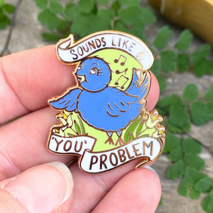 Sounds Like A ‘You’ Problem Lapel Pin