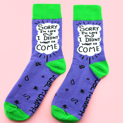 Sorry I'm Late I Didn't Want To Come Socks - Unisex Medium