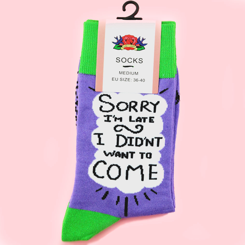 Sorry I'm Late I Didn't Want To Come Socks - Unisex Medium