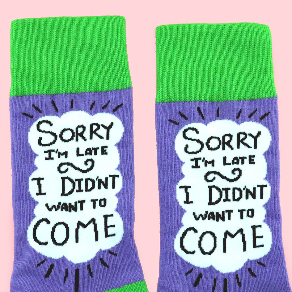 Sorry I'm Late I Didn't Want To Come Socks - Unisex Medium