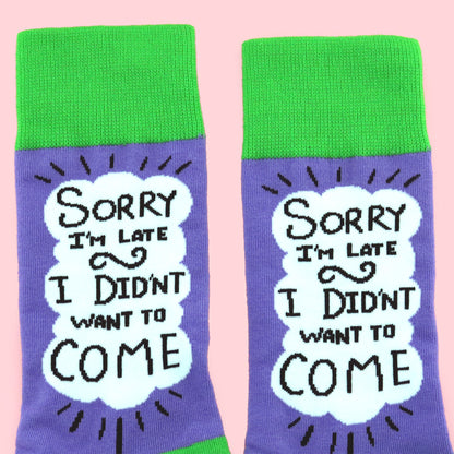 Sorry I'm Late I Didn't Want To Come Socks - Unisex Medium